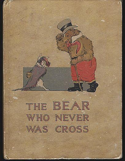 Bear Who Never Was Cross by Charlotte Herr Illustrated by Frances Beem 1913 1st