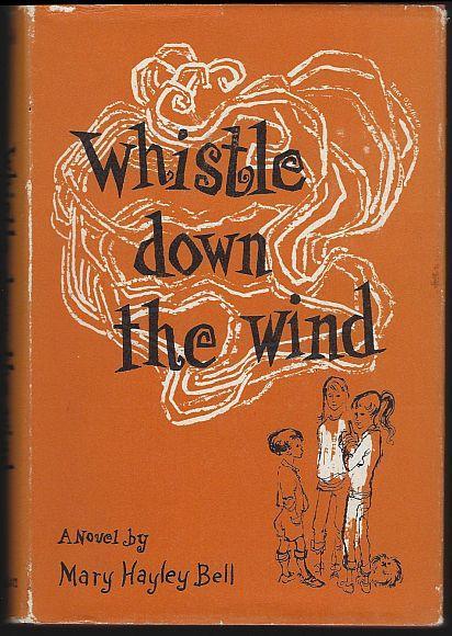 Whistle Down the Wind a Modern Fable by Mary Hayley Bell 1959 1st edition w/DJ