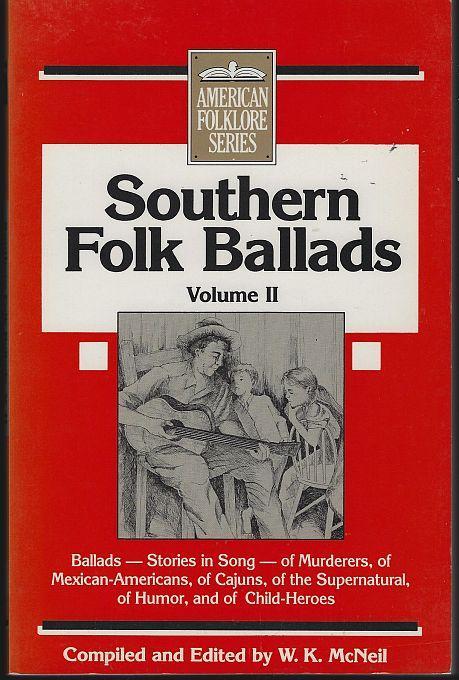 Southern Folk Ballads Volume II compiled and edited by W. K. McNeil 1988 1st ed
