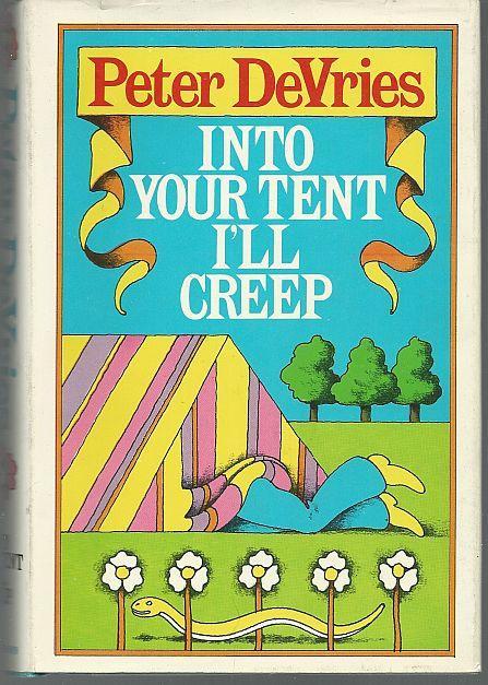 Into Your Tent I'll Creep by Peter Devries 1971 1st edition with Dust Jacket