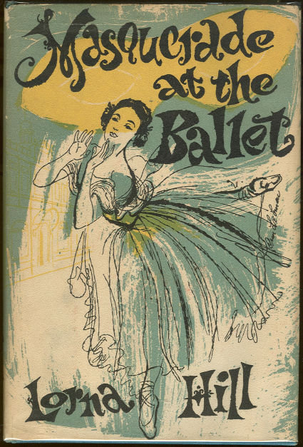 Masquerade at the Ballet by Lorna Hill 1957 1st ed w/DJ