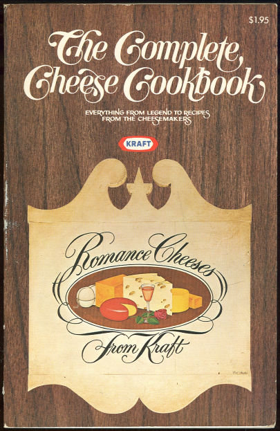 Complete Cheese Cookbook Using Kraft Romance Cheeses