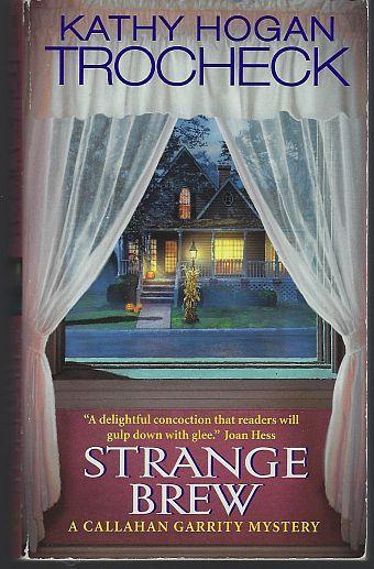 Strange Brew by Kathy Hogan Trocheck A Callahan Garrity Cozy Mystery #6 2006