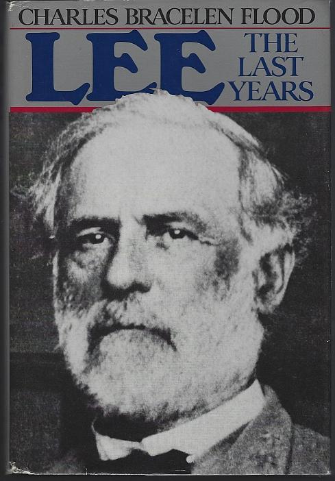 Lee the Last Years by Charles Bracelen Flood 1981 Biography with Dust Jacket