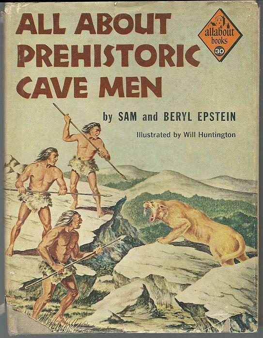 All About Prehistoric Cave Men by Sam and Beryl Epstein 1959 Series #30 with DJ