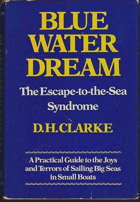Blue Water Dream the Escape-to-the-Sea Syndrome by D. H. Clarke 1981 1st ed DJ