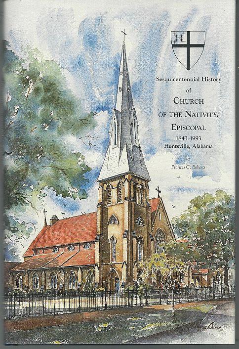 Sesquicentennial History Church of the Nativity Episcopal 1843-1993 Huntsville