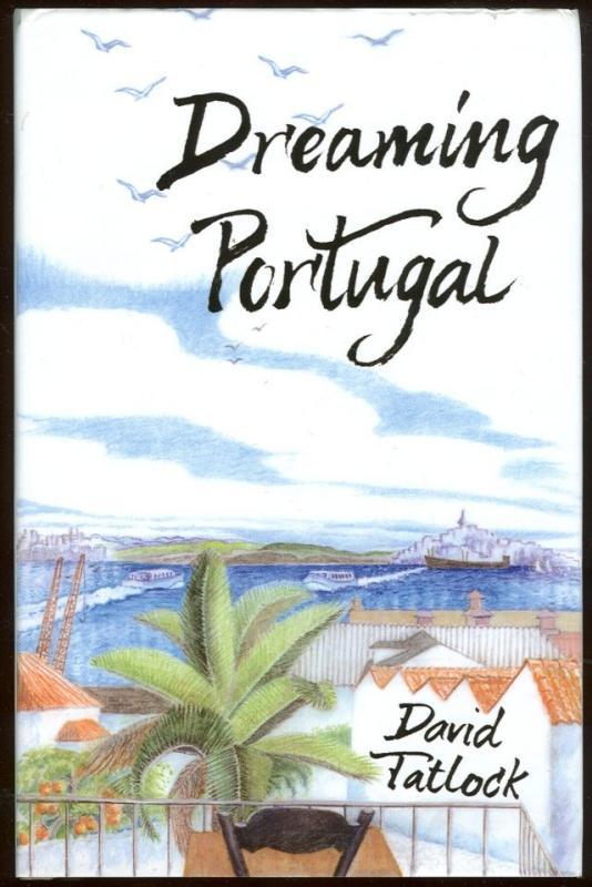 Dreaming Portugal by David Tatlock 2004 1st edition with Dust Jacket Illustrated