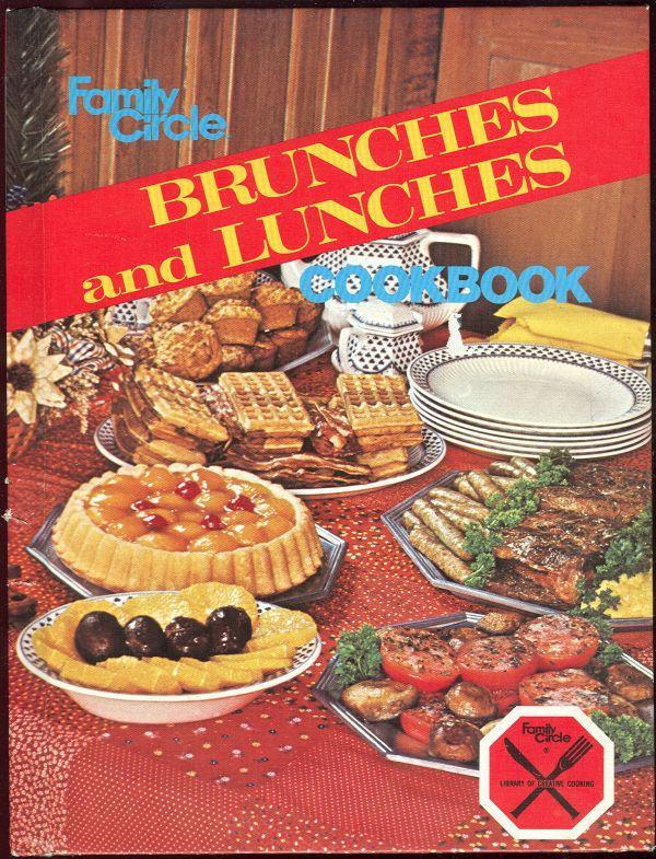 Family Circle Brunches and Lunches Cookbook 1978 Library of Creative Cooking