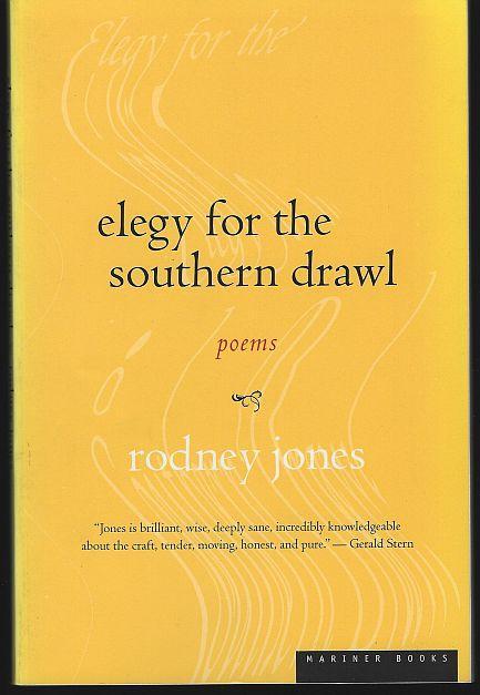 Elegy for the Southern Drawl Poems by Rodney Jones 1999 1st edition