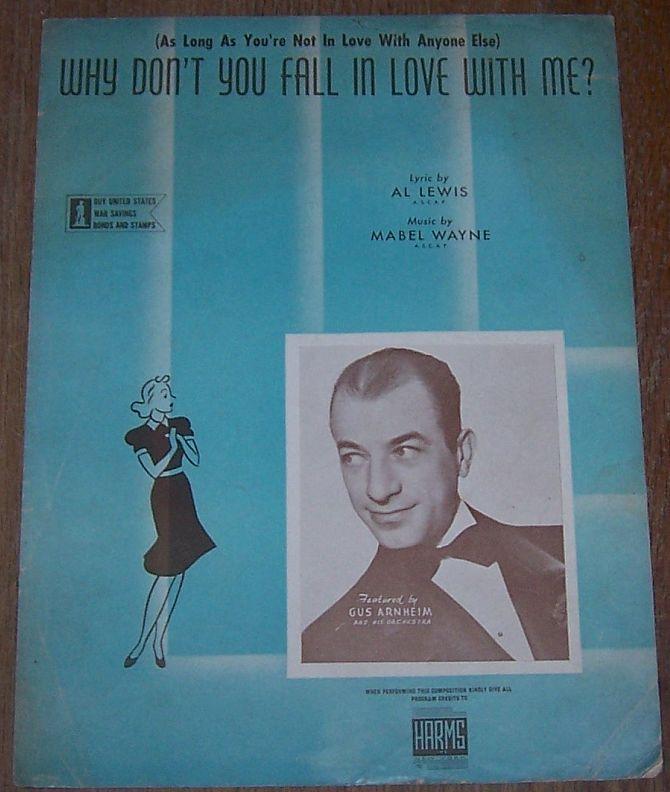 Why Don't You Fall in Love with Me Featured by Gus Arnheim 1942 Sheet Music