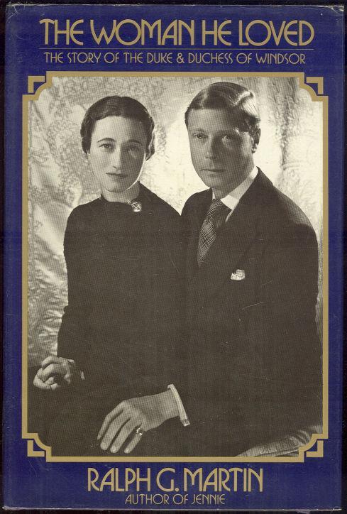 Woman He Loved the Story of the Duke and Duchess of Windsor by Ralph Martin 1st