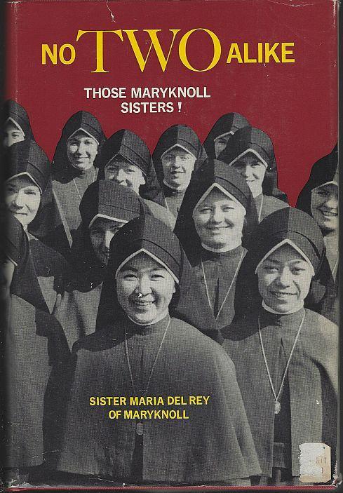 No Two Alike Those Maryknoll Sisters! by Sister Maria Del Rey of Maryknoll 1965