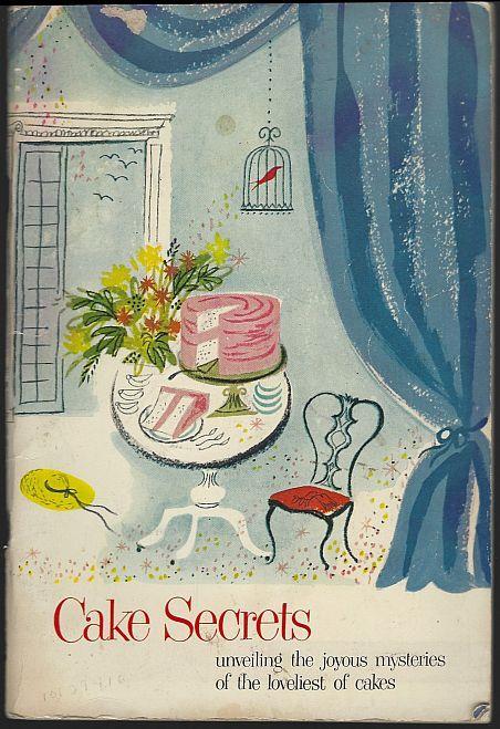 Cake Secrets Unveiling the Joyous Mysteries of the Loveliest of Cakes Swans Down