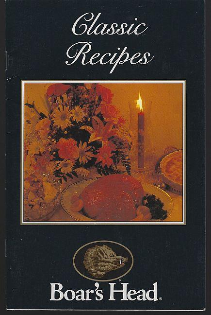 Classic Recipes From Boar's Head 1994 Appetizers Sandwiches Salads Main Courses