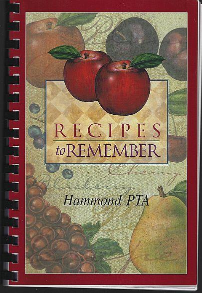 Recipes to Remember Hammond PTA Sample Fund Raising Cookbook 1999