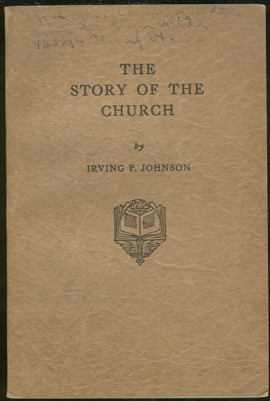 The Story of the Church by Irving Johnson 1932 1st ed