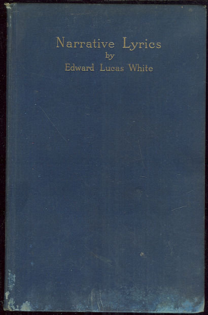 Narrative Lyrics by Edward Lucas White 1908 1st edition