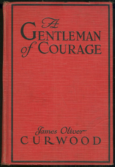 Gentleman of Courage by James Oliver Curwood 1924