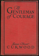 Gentleman of Courage by James Oliver Curwood 1924