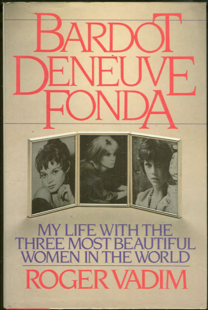 Bardot, Deneuve, Fonda by Roger Vadim 1986 with DJ