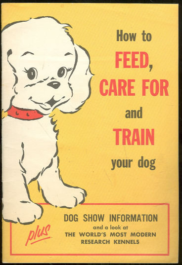 How to Feed, Care For and Train Your Dog by Ken L Foods
