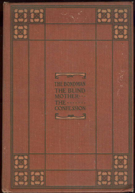 Bondman, Blind Mother and Last Confession by Hall Caine