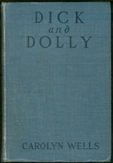 Dick and Dolly by Carolyn Wells 1909 #1 Illustrated