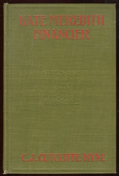 Kate Meredith Financier by C. J. Cutcliffe Hyne 1906