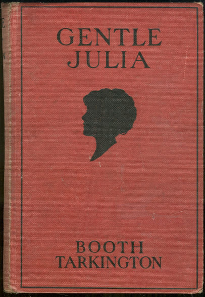 Gentle Julia by Booth Tarkington 1922 Fiction