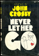 Never Let Her Go by John Crosby 1970 1st ed with DJ