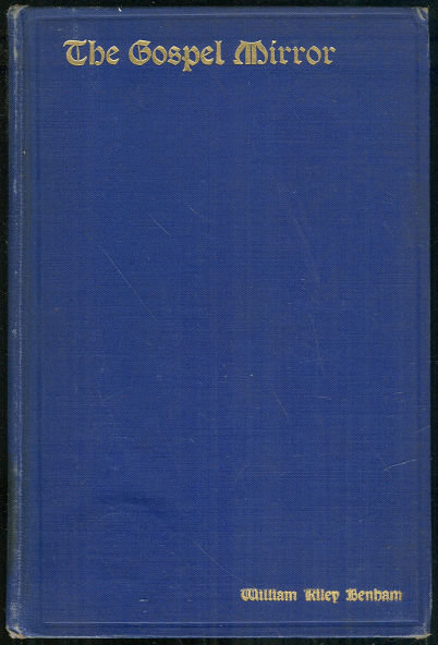 Gospel Mirror and Other Sermons by William Benham 1903