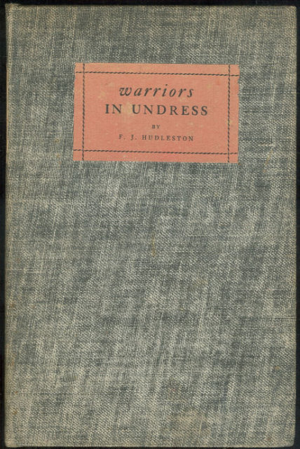 Warriors in Undress by F. J. Hudleston 1926 1st edition