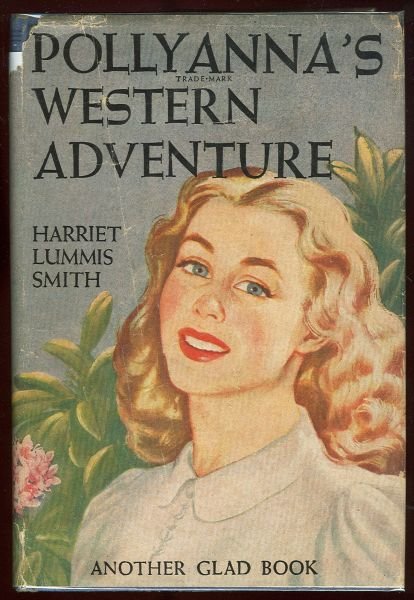 Pollyanna's Western Adventure by Harriet Smith #7 w/DJ