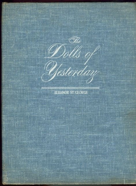 Dolls of Yesterday by Eleanor St. George 1948 1st ed