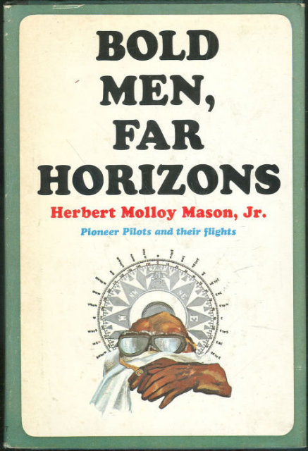 Bold Men, Far Horizons Great Pioneer Flights 1966 1st
