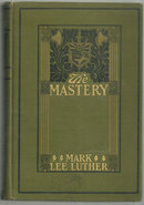 Mastery by Mark Lee Luther 1904 1st edition