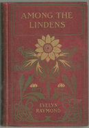 Among the Lindens by Evelyn Raymond 1898 1st edition