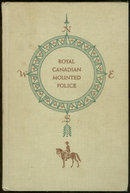 Royal Canadian Mounted Police by Richard Neuberger