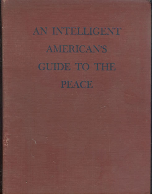 Intelligent Americans Guide to the Peace Sumner Welles