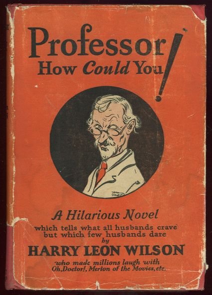 Professor How Could You by Harry Leon Wilson 1924 Humor
