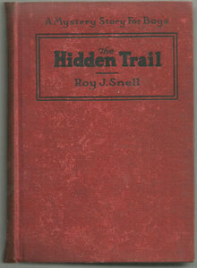 Hidden Trail A Mystery Story For Boys by Roy Snell 1924