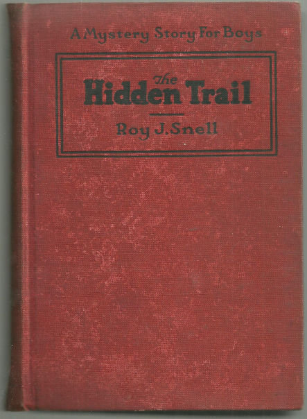 Hidden Trail A Mystery Story For Boys by Roy Snell 1924
