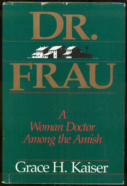 Dr. Frau A Women Doctor Among the Amish 1986 1st ed DJ