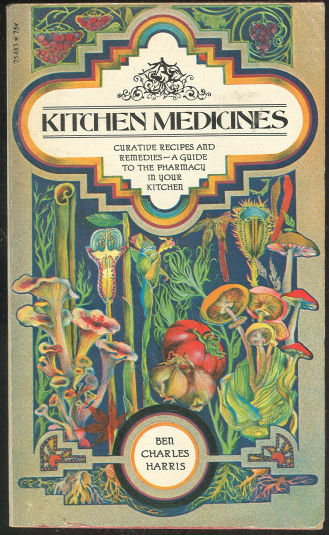 Kitchen Medicines by Ben Charles Harris 1970 Recipes