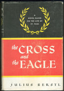 Cross and the Eagle by Julius Berstl 1954 1st ed DJ