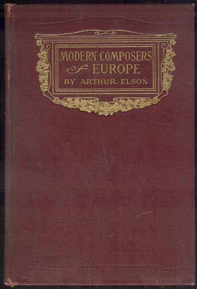 Modern Composers of Europe by Arthur Elson 1914 Illus