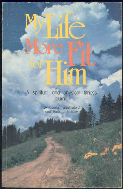 My Life More Fit for Him A Spiritual Physical Fitness