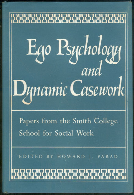 Ego Psychology and Dynamic Casework Howard Parad editor