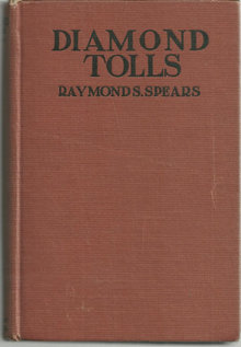 Diamond Tolls by Raymond Spears 1920 1st edition Illus